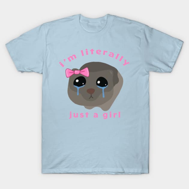 Meme Sad Hamster I’m Literally Just A Girl T-Shirt by teesmile